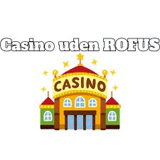 Opdag nye casinoer uden om ROFUS Opdag nye casinoer uden om ROFUS